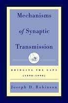 Couverture du livre « Mechanisms of Synaptic Transmission: Bridging the Gaps (1890-1990) » de Robinson Joseph D aux éditions Oxford University Press Usa