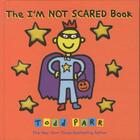 Couverture du livre « The I'M NOT SCARED Book » de Todd Parr aux éditions Little Brown Us