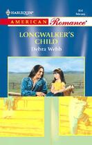 Couverture du livre « Longwalker's Child (Mills & Boon American Romance) » de Debra Webb aux éditions Mills & Boon Series