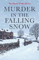 Couverture du livre « MURDER IN THE FALLING SNOW - TEN CLASSIC CRIME STORIES » de Cecily Gayford aux éditions Profile Books