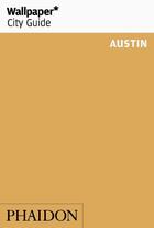 Couverture du livre « Austin » de Wallpaper aux éditions Phaidon Press