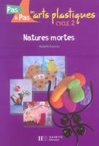 Couverture du livre « Natures mortes ; cycle 2 » de Elisabeth Doumenc aux éditions Hachette Education