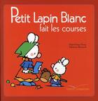 Couverture du livre « Petit Lapin Blanc ; fait les courses » de Marie-France Floury et Fabienne Boisnard aux éditions Gautier Languereau