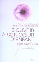 Couverture du livre « S'ouvrir a son coeur d'enfant - pour naitre a soi » de Ballet De Coquereaum aux éditions Seuil