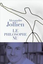 Couverture du livre « Le philosophe nu » de Alexandre Jollien aux éditions Seuil