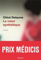 Couverture du livre « Le coeur synthétique » de Chloe Delaume aux éditions Seuil