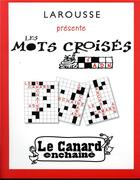 Couverture du livre « Les mots croisés du canard enchaîné » de Alain Dag'Naud aux éditions Larousse