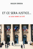 Couverture du livre « Et ce sera justice... » de Roger Errera aux éditions Gallimard