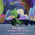 Couverture du livre « Pyjamasques : gluglu et l'esprit du carnaval » de Romuald aux éditions Gallimard-jeunesse