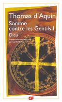 Couverture du livre « Somme contre les Gentils Tome 1 ; Dieu » de Thomas D'Aquin aux éditions Flammarion