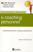 Couverture du livre « Comprendre et pratiquer le coaching personnel » de Bernhardt et Colnot et Vitry aux éditions Intereditions