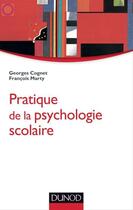 Couverture du livre « Pratique de la psychologie scolaire » de Georges Cognet et Francois Marty aux éditions Dunod