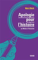 Couverture du livre « Apologie pour l'histoire ; ou métier d'historien (2e édition) » de Marc Bloch aux éditions Dunod