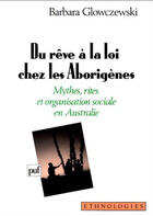Couverture du livre « Du reve a la loi chez les aborigenes » de Barbara Glowczewski aux éditions Puf