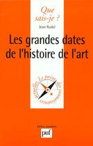 Couverture du livre « Grandes dates de l'histoire de l'art » de Jean Rudel aux éditions Que Sais-je ?