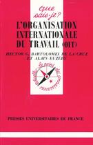 Couverture du livre « L'organisation internationale travail (OIT) » de Hector G. Bartolomei De La Cruz et Alain Euzeen aux éditions Que Sais-je ?