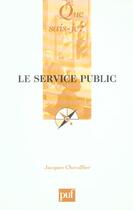 Couverture du livre « Le service public 6e ed qsj 2359 (6e édition) » de Jacques Chevallier aux éditions Que Sais-je ?