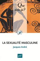 Couverture du livre « La sexualité masculine » de Jacques André aux éditions Que Sais-je ?