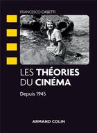 Couverture du livre « Les théories du cinéma depuis 1945 » de Francesco Casetti aux éditions Armand Colin