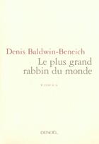 Couverture du livre « Le plus grand rabbin du monde » de Denis Baldwin-Beneich aux éditions Denoel