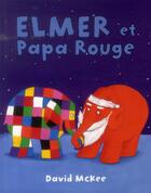 Couverture du livre « Elmer et Papa Rouge » de David Mckee aux éditions Ecole Des Loisirs