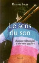 Couverture du livre « Le sens du son ; musiques traditionnelles et expression populaire » de Etienne Bours aux éditions Fayard