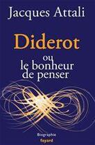 Couverture du livre « Diderot ou le bonheur de penser » de Jacques Attali aux éditions Fayard