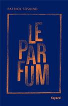 Couverture du livre « Le parfum » de Patrick Suskind aux éditions Fayard