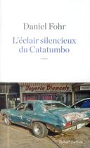 Couverture du livre « L'éclair silencieux du Catatumbo » de Daniel Fohr aux éditions Robert Laffont
