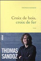 Couverture du livre « Croix de bois, croix de fer » de Thomas Sandoz aux éditions Grasset Et Fasquelle