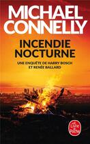 Couverture du livre « Incendie nocturne » de Michael Connelly aux éditions Le Livre De Poche