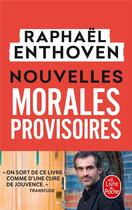 Couverture du livre « Nouvelles morales provisoires » de Raphael Enthoven aux éditions Le Livre De Poche