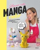 Couverture du livre « Manga cake : gâteaux à modeler et à pâtisser soi-même » de Emilie Tosello et Julie Girardet aux éditions Solar