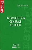 Couverture du livre « Introduction générale au droit » de Pascale Deumier aux éditions Lgdj