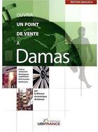 Couverture du livre « Ouvrir un point de vente à Damas (édition 2009/2010) » de Mission Economique D aux éditions Ubifrance