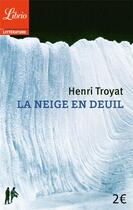 Couverture du livre « La neige en deuil » de Henri Troyat aux éditions J'ai Lu