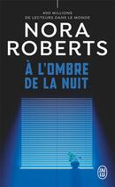 Couverture du livre « À l'ombre de la nuit » de Nora Roberts aux éditions J'ai Lu