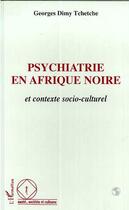 Couverture du livre « Psychiatrie en afrique noire et contexte socioculturel » de Dimy Tchetche G. aux éditions Editions L'harmattan