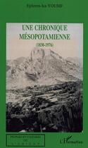 Couverture du livre « Une chronique mésopotamienne (1830-1976) » de Ephrem-Isa Yousif aux éditions Editions L'harmattan