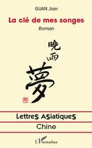 Couverture du livre « La clé de mes songes » de Jian Guan aux éditions Editions L'harmattan