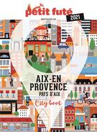 Couverture du livre « Guide aix-en-provence 2021 petit fute » de Collectif Petit Fute aux éditions Le Petit Fute