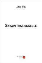 Couverture du livre « Saison passionnelle » de Jamal Kitel aux éditions Editions Du Net