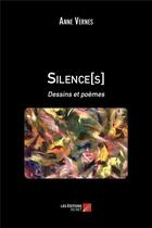 Couverture du livre « Silence[s] : dessins et poèmes » de Anne Vernes aux éditions Editions Du Net