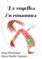Couverture du livre « De voyelles en consonnes » de Serge Herrmann et Marie-Noelle Cirpiano aux éditions Books On Demand