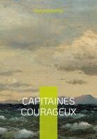 Couverture du livre « Capitaines courageux : l'aventure maritime d'un voyage initiatique au coeur des Grands Bancs de Terre-Neuve » de Rudyard Kipling aux éditions Books On Demand