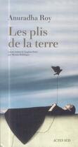 Couverture du livre « Les plis de la terre » de Anuradha Roy aux éditions Actes Sud