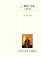 Couverture du livre « Je tremble (1 et 2) » de Joel Pommerat aux éditions Editions Actes Sud
