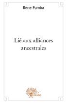 Couverture du livre « Lié aux alliances ancestrales » de Rene Fumba aux éditions Edilivre