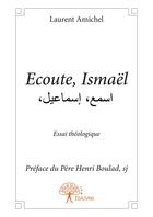 Couverture du livre « Écoute, Ismaël » de Laurent Amichel aux éditions Editions Edilivre