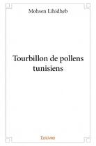 Couverture du livre « Tourbillon de pollens tunisiens » de Mohsen Lihidheb aux éditions Edilivre